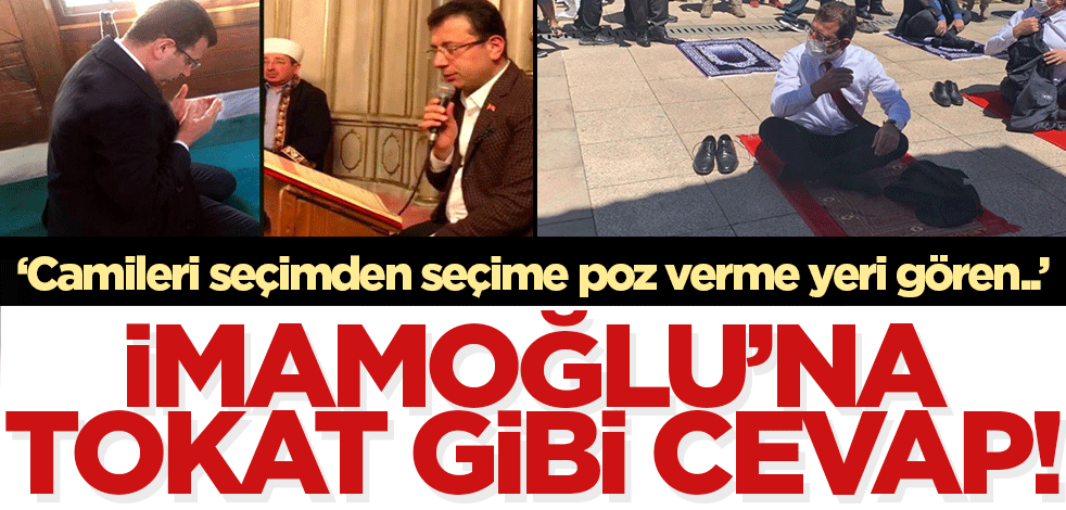 İmamoğlu'na tokat gibi cevap! 'Camileri seçimden seçime poz verme yeri gören zihniyetin müstesna şahsiyeti!'