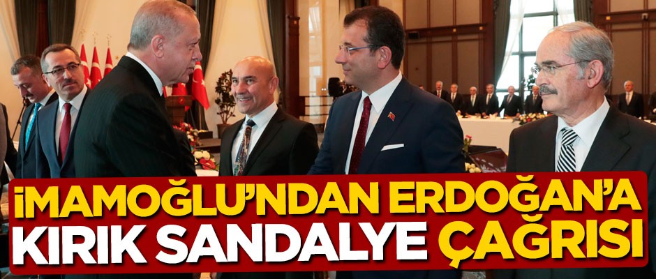 İmamoğlu'ndan Başkan Erdoğan'a "kırık sandalye" çağrısı