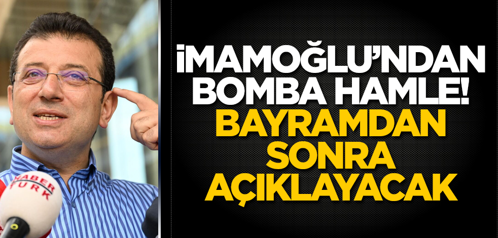 İmamoğlu'ndan bomba hamle! Bayramdan sonra açıklayacak