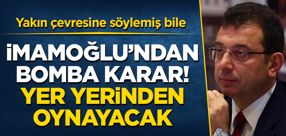 İmamoğlu’ndan bomba karar! Yakın çevresine söylemiş bile! Yer yerinden oynayacak