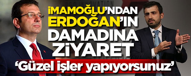 İmamoğlu'ndan Erdoğan'ın damadına ziyaret! 'Güzel işler yapıyorsunuz'