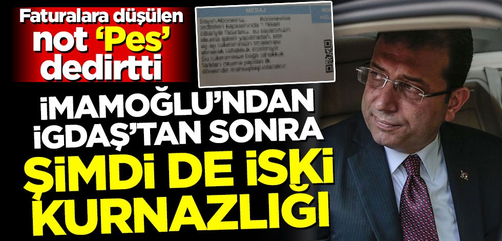 İmamoğlu'ndan İGDAŞ'tan sonra şimdi de İSKİ kurnazlığı! Faturalara düşülen not 'Pes' dedirtti