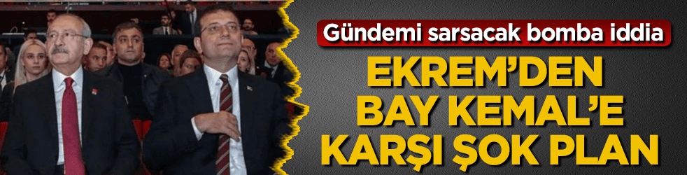 İmamoğlu'ndan Kılıçdaroğlu'na karşı şok plan!