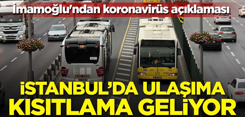 İmamoğlu'ndan koronavirüs açıklaması: İstanbul'da ulaşıma kısıtlama geliyor