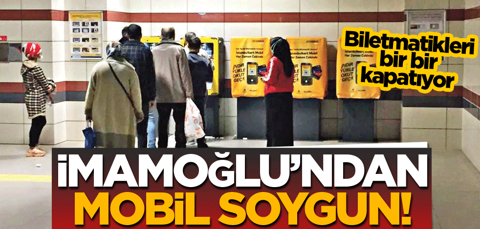İmamoğlu’ndan ‘mobil’ soygun