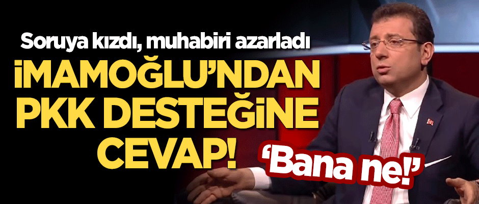 İmamoğlu'ndan PKK desteğine cevap: Bana ne!