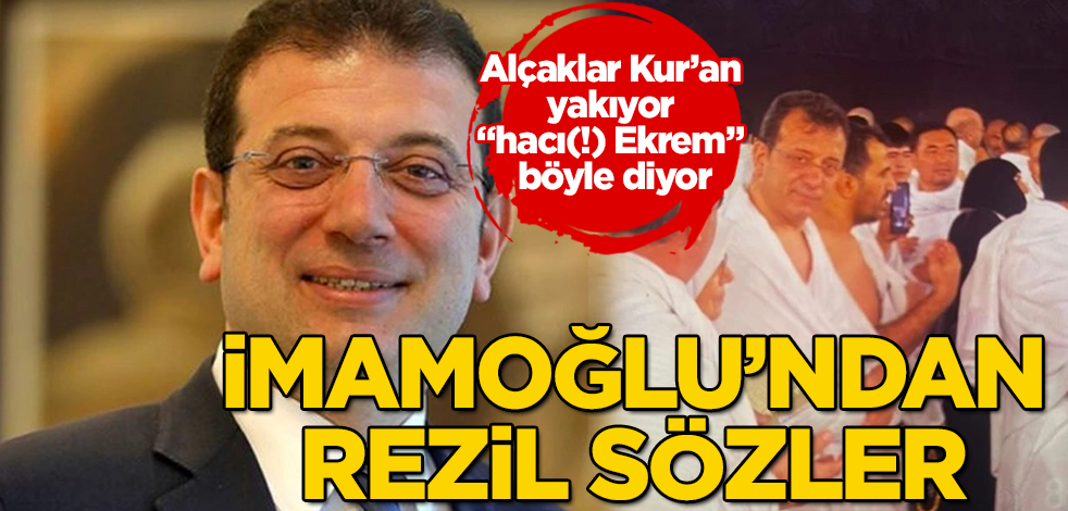 İmamoğlu'ndan rezil itham! Alçaklar Kur'an yakıyor, "hacı(!) Ekrem" böyle diyor