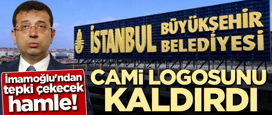 İmamoğlu'ndan tepki çekecek hamle! Cami logosunu resmen kaldırdı