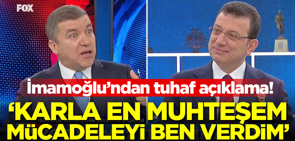 İmamoğlu'ndan tuhaf açıklama: Karla en muhteşem mücadeleyi ben verdim