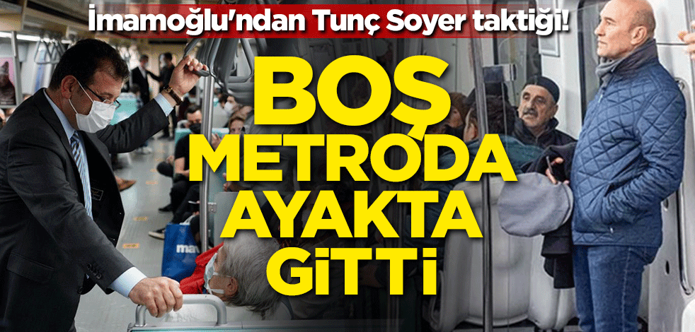 İmamoğlu'ndan Tunç Soyer taktiği! Boş metroda ayakta gitti
