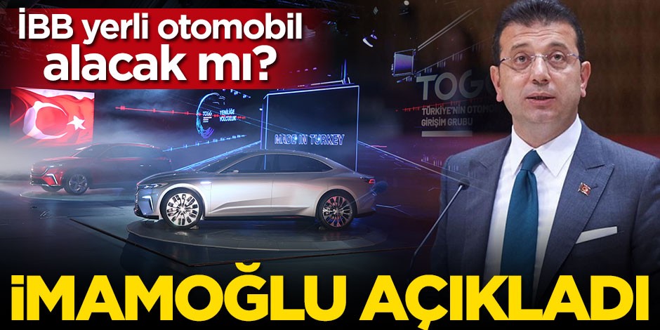 İmamoğlu'ndan yerli otomobil mesajı!