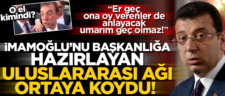 İmamoğlu’nu başkanlığa hazırlayan uluslararası ağı ortaya koydu! "Er geç ona oy verenler de anlayacak, umarım geç olmaz!"