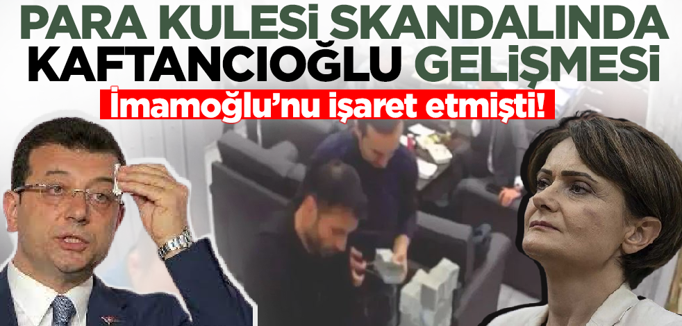 İmamoğlu'nu işaret etmişti! Para kulesi skandalında Canan Kaftancıoğlu gelişmesi
