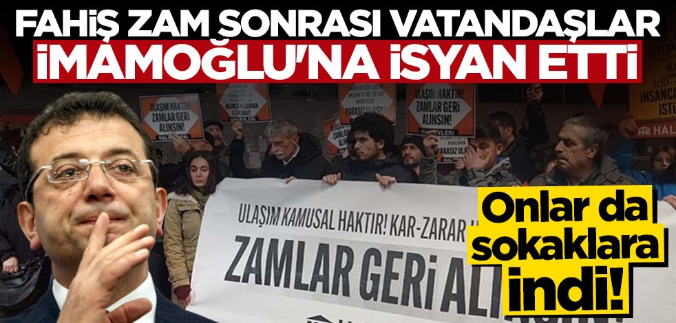 İmamoğlu'nun fahiş zammı sonrası Halkevleri sokaklara indi