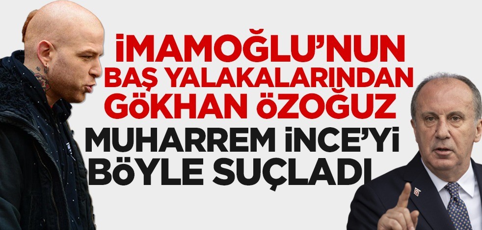 İmamoğlu'nun baş yalakalarından Gökhan Özoğuz Muharrem İnce'yi böyle suçladı!