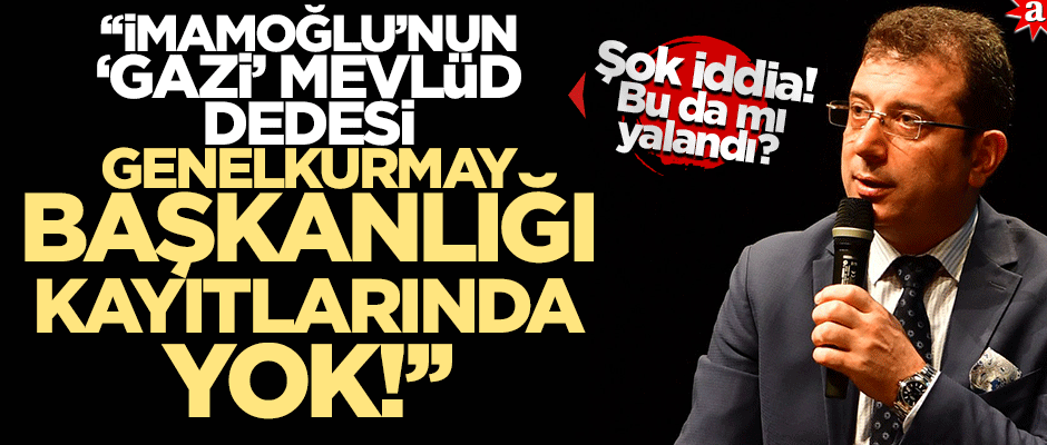 "İmamoğlu'nun 'gazi' Mevlüd dedesi Genelkurmay Başkanlığı kayıtlarında yok!"