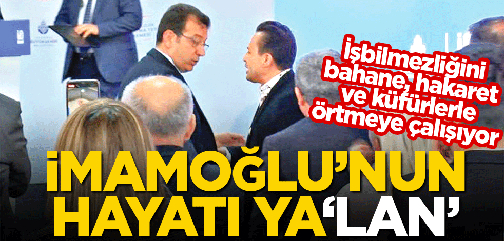 İmamoğlu’nun hayatı ya‘lan’