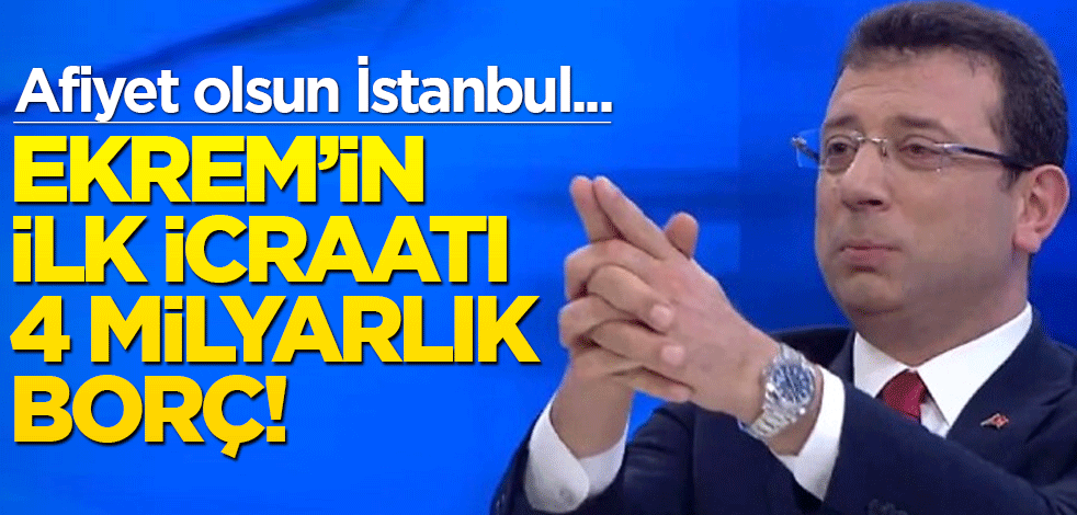 İmamoğlu'nun ilk icraatı: 4 milyar liralık borçlanma kabul edildi!