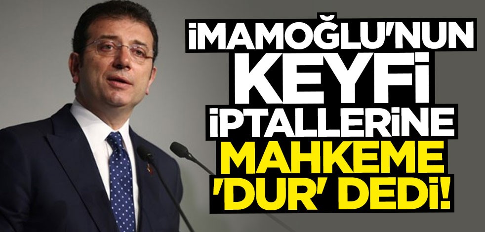İmamoğlu'nun keyfi ihale iptallerine mahkeme "dur" dedi