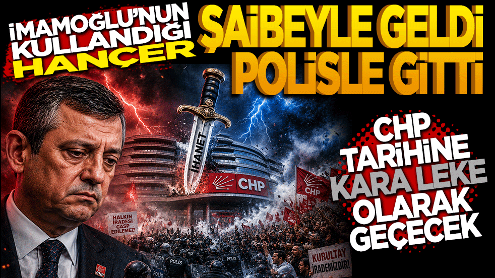 İmamoğlu’nun kullandığı hançer şaibeyle geldi polisle gitti CHP tarihine kara leke olarak geçecek"