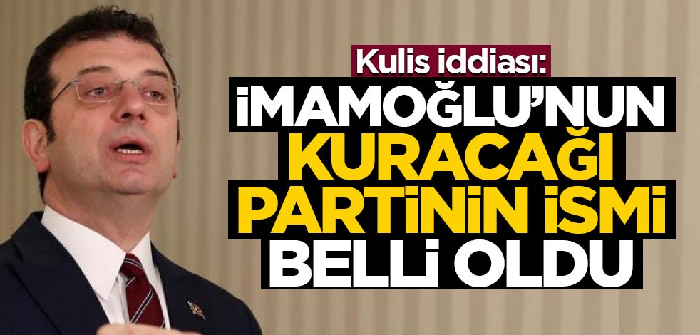 Kulis: İmamoğlu'nun kuracağı partinin adı belli oldu!