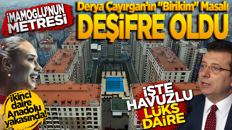 İmamoğlu’nun metresi Derya Çayırgan’ın "Birikim" Masalı Deşifre Oldu!
