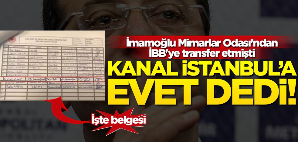İmamoğlu'nun Mimarlar Odası'ndan transfer ettiği daire başkanı Gürkan Akgün, Kanal İstanbul'a evet dedi!