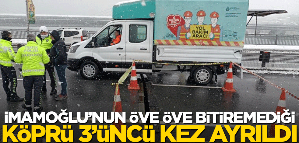 İmamoğlu'nun öve öve bitiremediği Unkapanı Köprüsü üçüncü kez ayrıldı