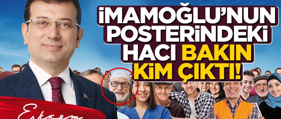 İmamoğlu'nun posterindeki hacı bakın kim çıktı!