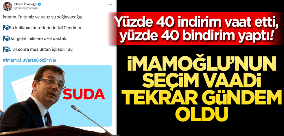 İmamoğlu’nun seçim vaadi tekrar gündem oldu! Su kullanım ücretlerine yüzde 40 indirimi bindirim olarak yaptı