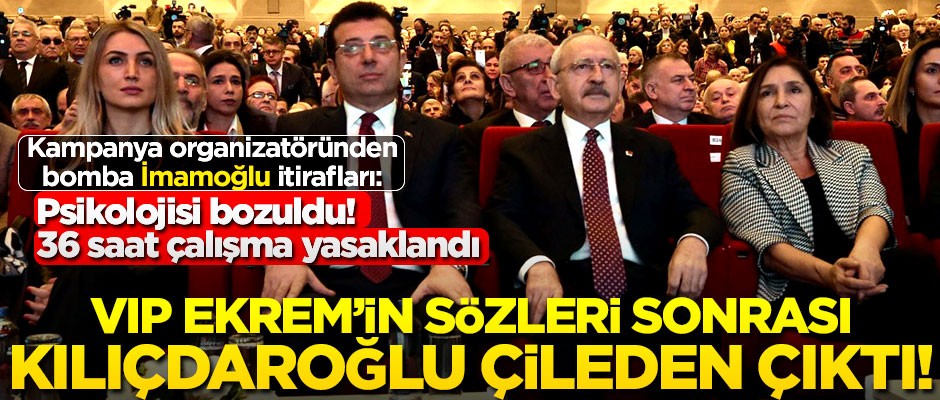 İmamoğlu'nun skandal sözlerinden sonra Kılıçdaroğlu çileden çıktı! Kampanya organizatörü İmamoğlu'nun son durumunu anlattı
