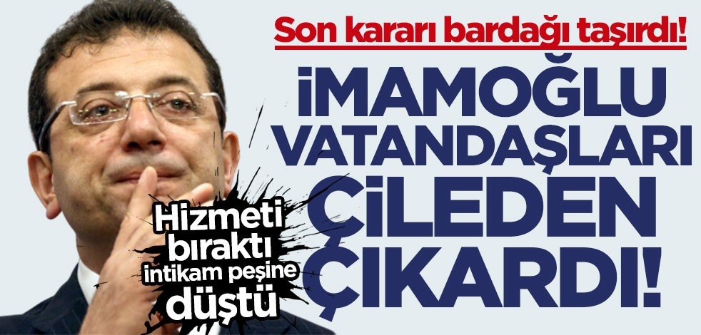 İmamoğlu'nun son kararı bardağı taşırdı! Vatandaş çileden çıktı