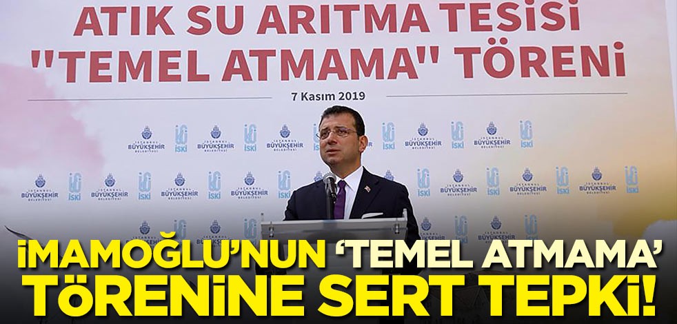 İmamoğlu'nun 'Temel atmama' törenine sert tepki!