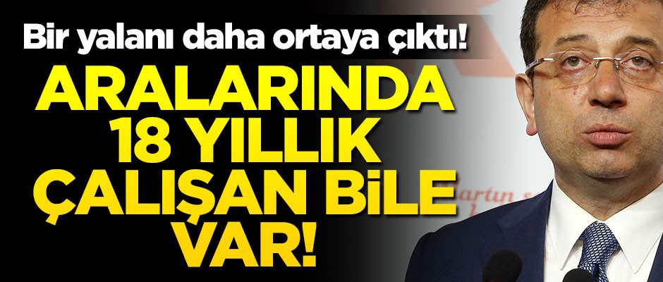 İmamoğlu'nun yalanı böyle patladı! Aralarında 18 yıllık çalışan bile var