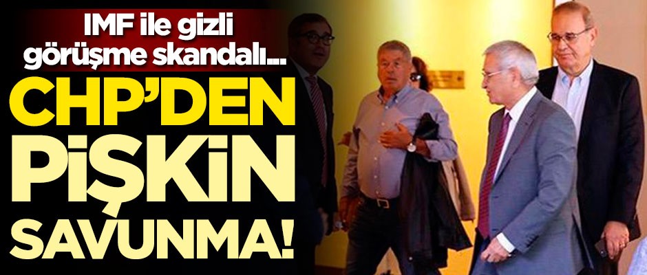 IMF ile gizli görüşme skandalı... CHP'den pişkin savunma!
