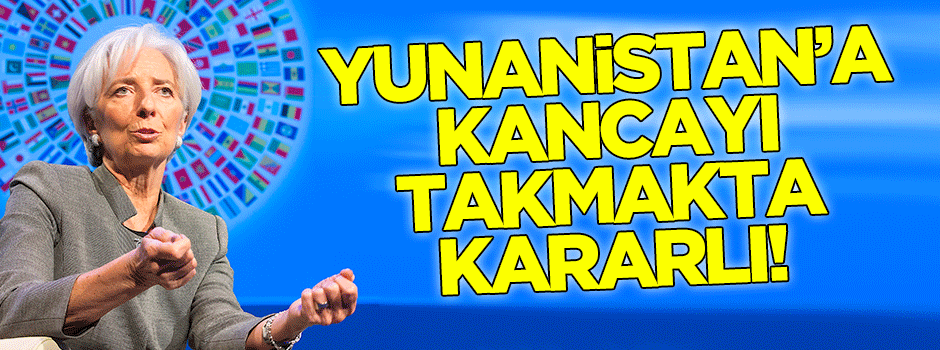 IMF Yunanistan'a kancayı takmakta kararlı!