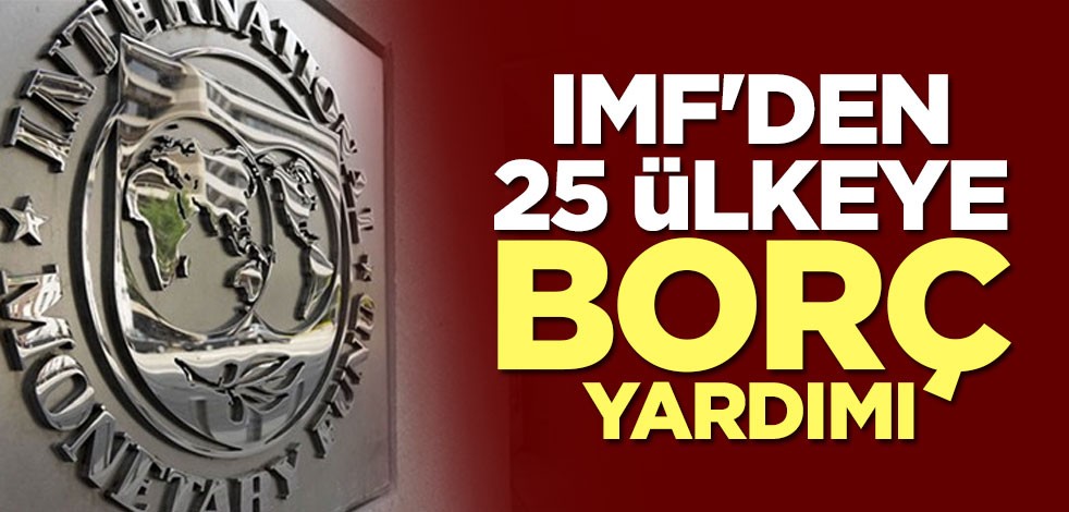 IMF'den 25 ülkeye borç yardımı