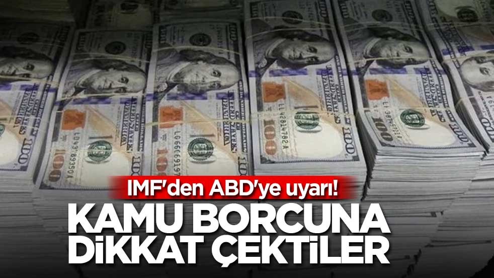 IMF'den ABD'ye uyarı! Kamu borcuna dikkat çektiler