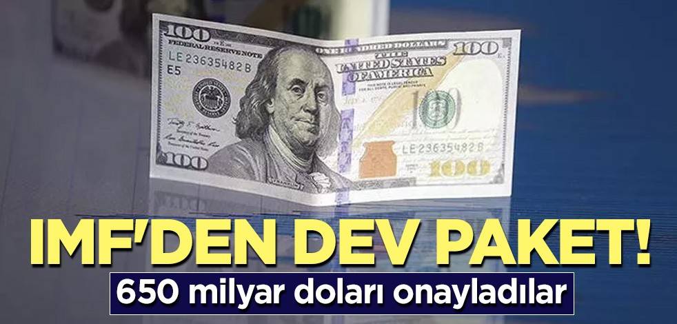 IMF'den dev paket! 650 milyar doları onayladılar
