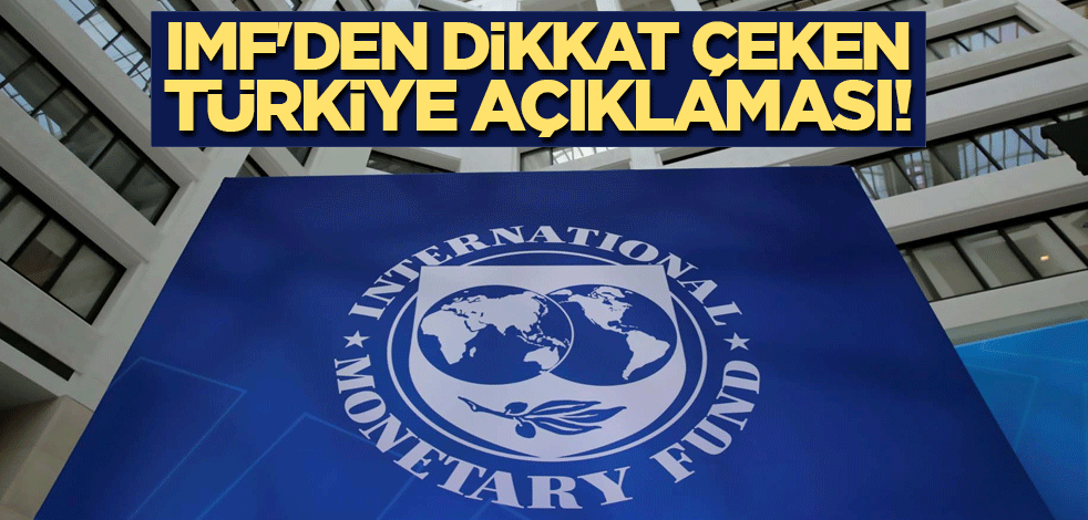 IMF'den dikkat çeken Türkiye açıklaması!