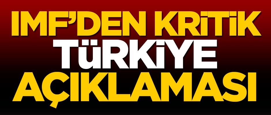 IMF'den kritik Türkiye açıklaması