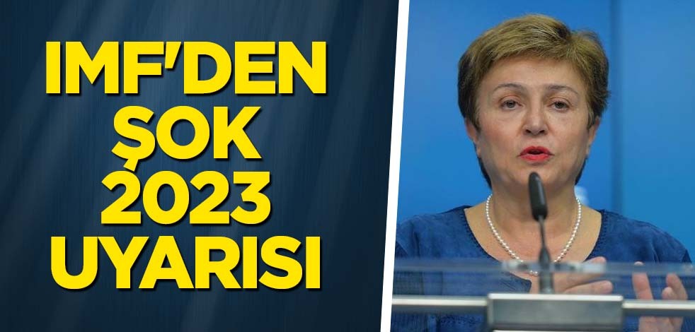 IMF'den şok 2023 uyarısı