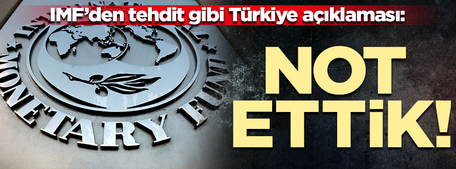 IMF'den tehdit gibi Türkiye açıklaması: Not ettik!