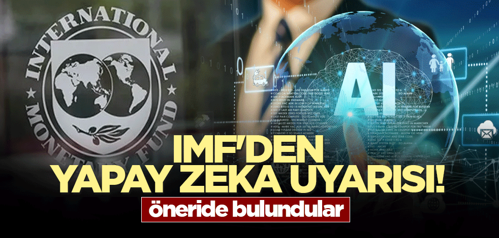 IMF'den yapay zeka uyarısı! Öneride bulundular