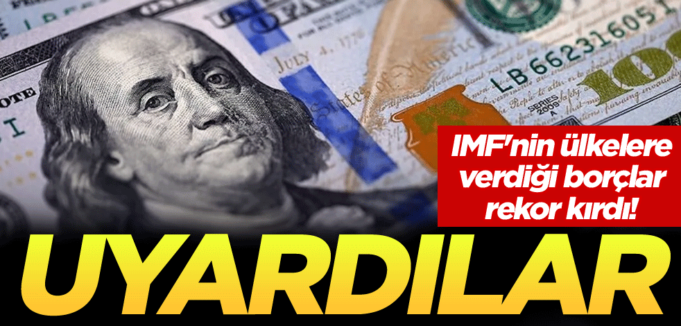 IMF'nin ülkelere verdiği borçlar rekor kırdı! Uyardılar