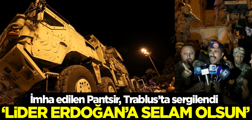 İmha edilen Pantsir, Trablus’ta sergilendi: Lider Erdoğan’a selam olsun