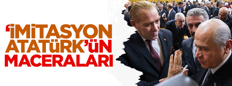 İmitasyon Atatürk’ün maceraları