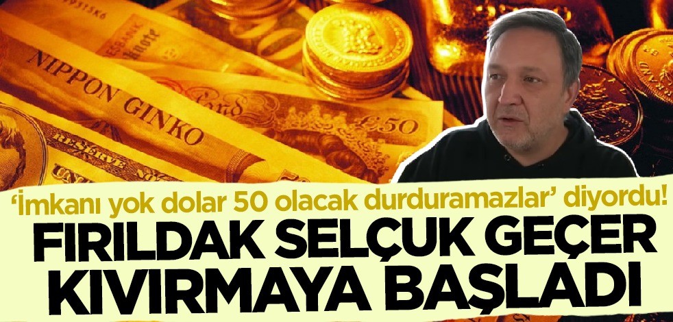 "İmkanı yok dolar 50 olacak durduramazlar’ diyordu! Fırıldak Selçuk Geçer kıvırmaya başladı