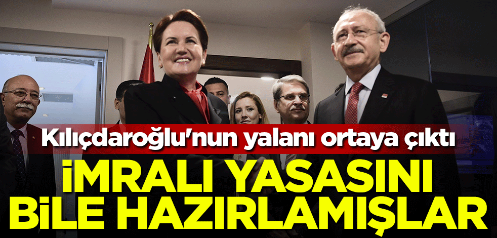 İmralı yasasını bile hazırlamışlar! Kılıçdaroğlu'nun yalanı ortaya çıktı