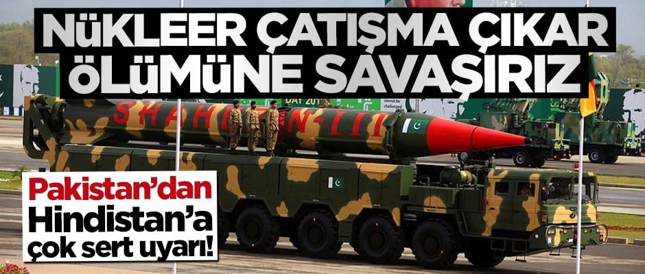 İmran Han: Nükleer çatışma çıkar, ölümüne savaşırız!